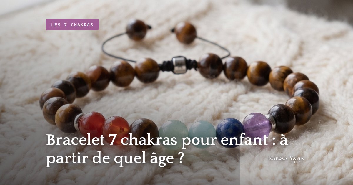Bracelet 7 chakras pour enfant : à partir de quel âge ?