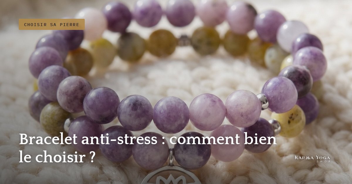 Bracelet anti-stress : comment bien le choisir ?