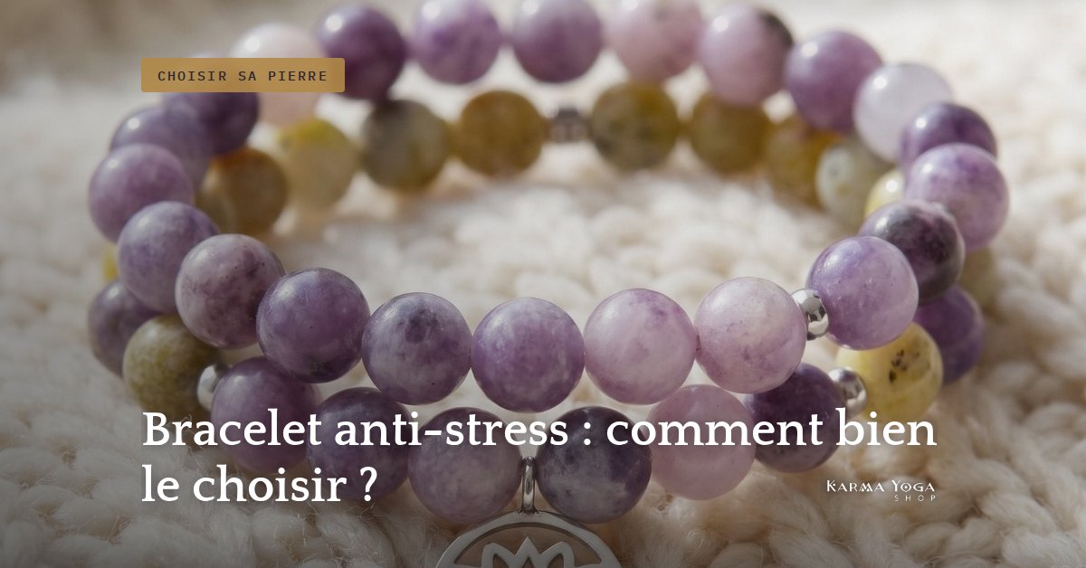 Bracelet anti-stress : comment bien le choisir ?