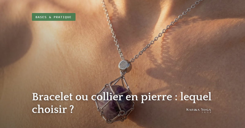 Bracelet ou collier en pierre : lequel choisir ?