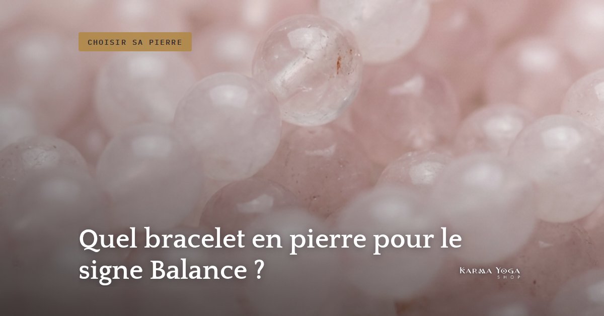 Quel bracelet en pierre pour le signe Balance ?