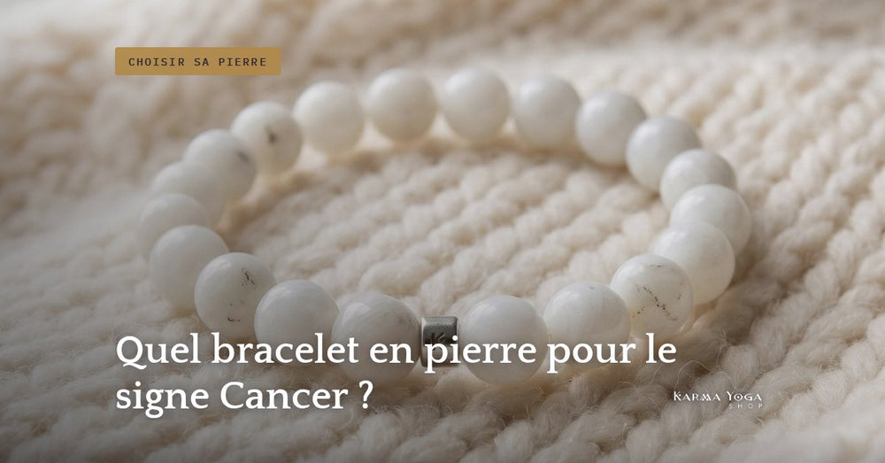 Quel bracelet en pierre pour le signe Cancer ?