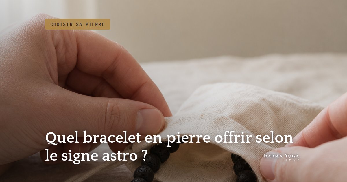 Quel bracelet en pierre offrir selon le signe astro ?