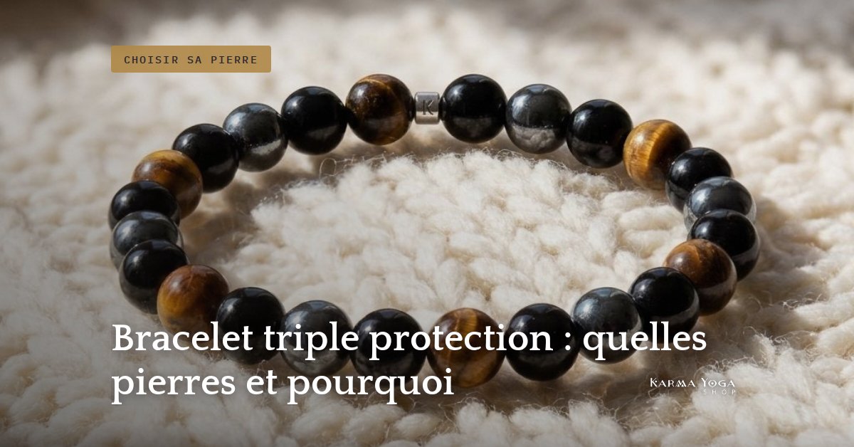 Bracelet triple protection : quelles pierres et pourquoi
