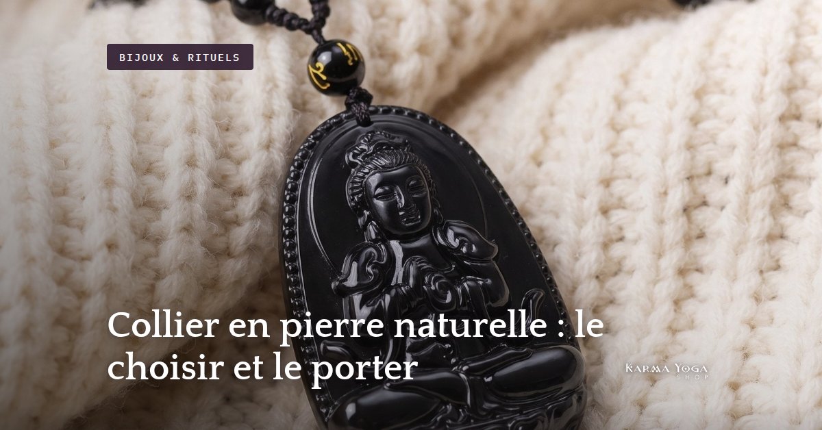Collier en pierre naturelle : le choisir et le porter