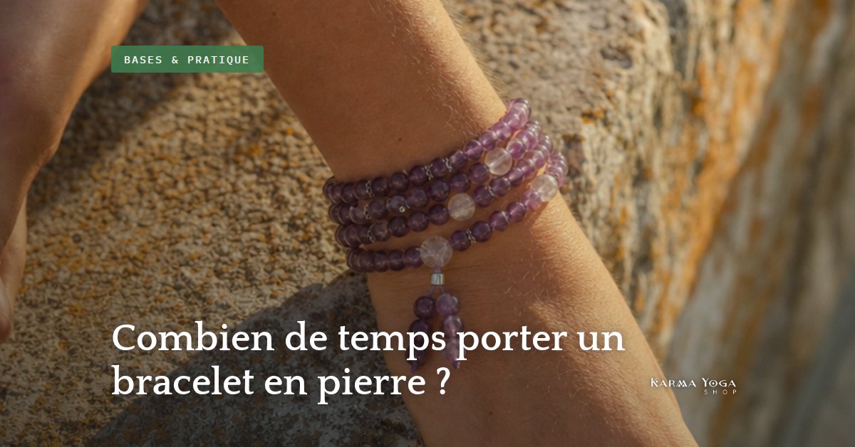 Combien de temps porter un bracelet en pierre ?