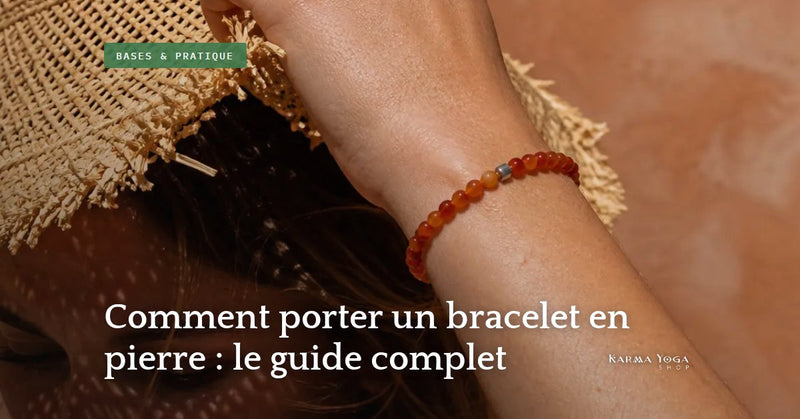 Comment porter un bracelet en pierre : le guide complet