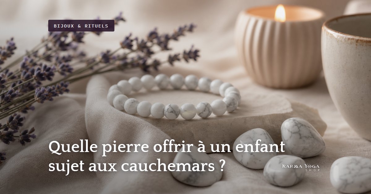 Quelle pierre offrir à un enfant sujet aux cauchemars ?