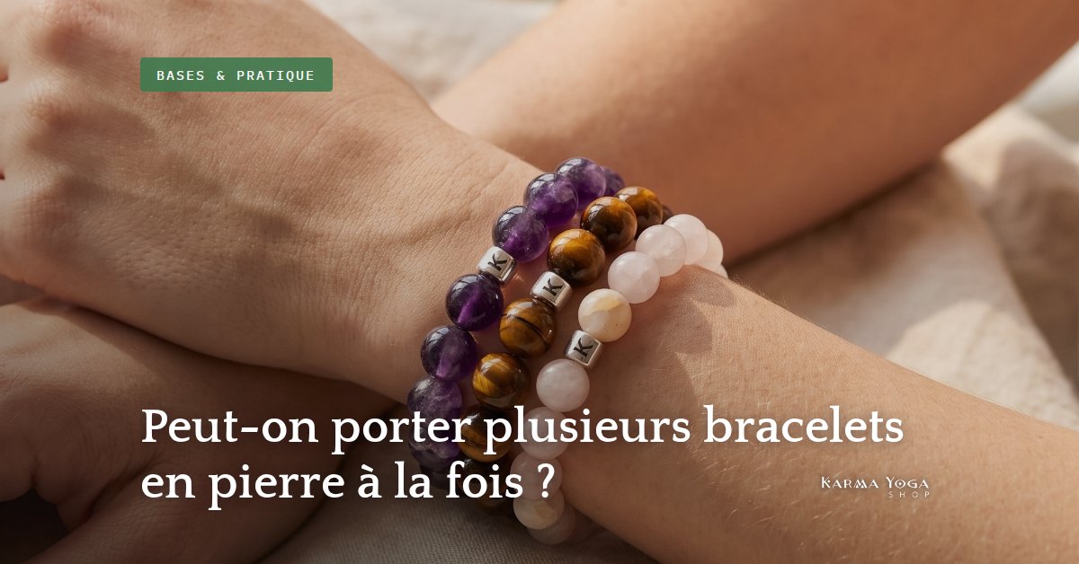 Peut-on porter plusieurs bracelets en pierre à la fois ?
